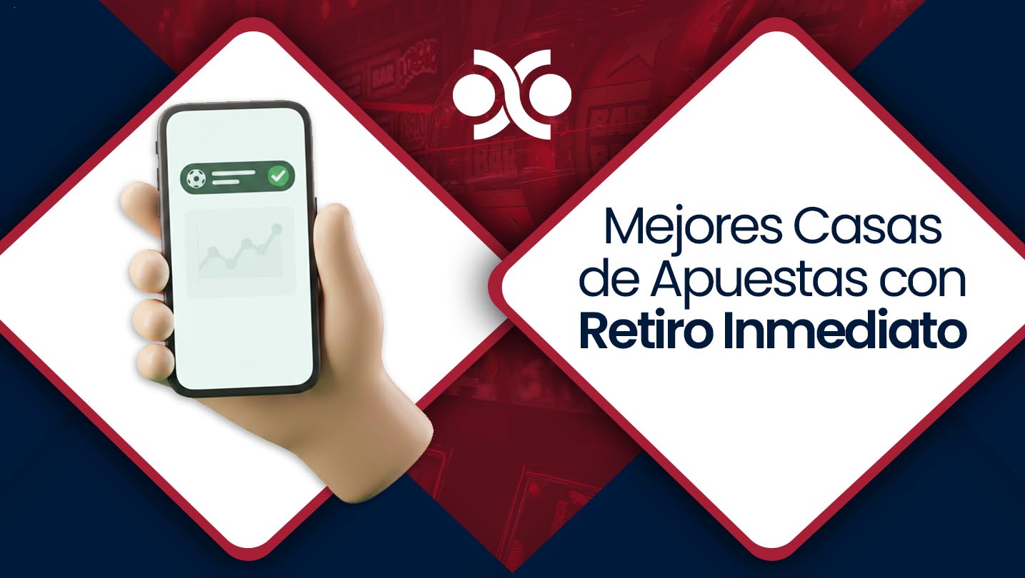 Mejores Casas de Apuestas con Retiro Inmediato de España