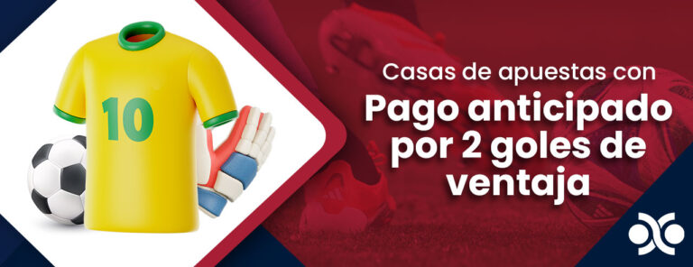 Casas-Apuestas-Pago-Anticipado-por-2-Goles