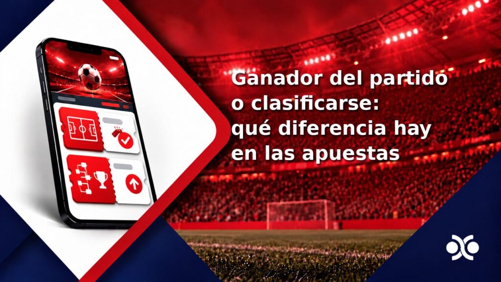 Ganador del partido o clasificarse: qué diferencia hay en las apuestas